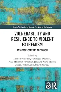 Vulnerability and Resilience to Violent Extremism: An Actor-Centric Approach