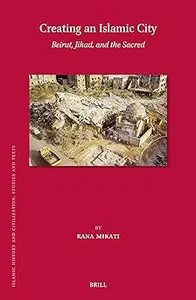 Creating an Islamic City: Beirut, Jihad, and the Sacred