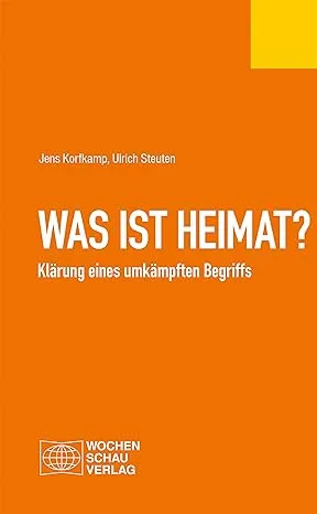 Was ist Heimat? Klärung eines umkämpften Begriffs
