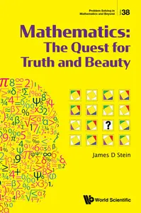Mathematics: The Quest For Truth And Beauty