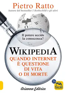 Wikipedia. Quando Internet è questione di vita o di morte - Pietro Ratto