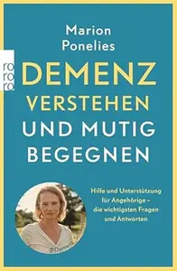 Demenz verstehen und mutig begegnen