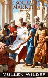 The Socratic Market: Philosophical Insights for Navigating the Financial World