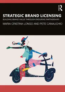 STRATEGIC BRAND LICENSING; Building Brand Value through Enduring Partnerships
