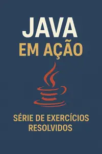 Java em Ação Série de Exercícios Resolvidos (Portuguese Edition)