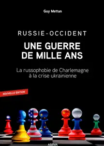 Guy Mettan, "Russie-Occident, une guerre de mille ans: La russophobie de Charlemagne à la crise ukrainienne"