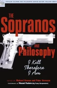 The Sopranos and Philosophy: I Kill Therefore I Am