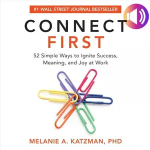 Connect First: 52 Simple Ways to Ignite Success, Meaning, and Joy at Work