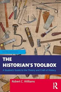 The Historian's Toolbox: A Student's Guide to the Theory and Craft of History, 5th Edition