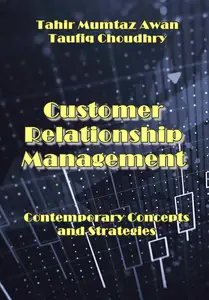 "Customer Relationship Management: Contemporary Concepts and Strategies" ed. by Tahir Mumtaz Awan, Taufiq Choudhry