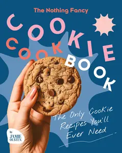 The Nothing Fancy Cookie Cookbook