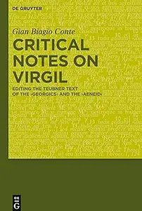 Critical Notes on Virgil: Editing the Teubner Text of the "Georgics" and the "Aeneid"