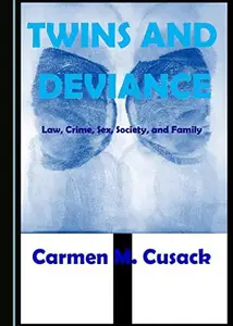 Twins and Deviance : Law, Crime, Sex, Society, and Family