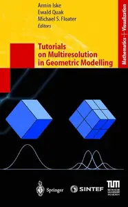 Tutorials on Multiresolution in Geometric Modelling: Summer School Lecture Notes