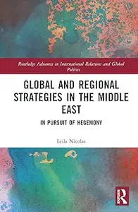 Global and Regional Strategies in the Middle East: In Pursuit of Hegemony