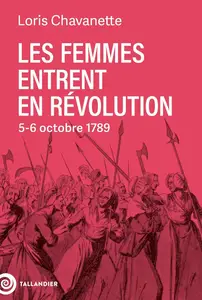Loris Chavanette, "Les femmes entrent en Révolution : 5-6 octobre 1789"