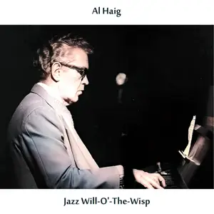 Al Haig - Jazz Will-O'-The-Wisp (Remastered Edition) (1957/2024) [Official Digital Download]