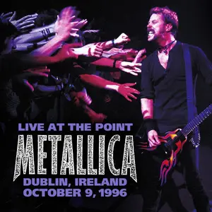 Metallica - 1996-10-09 - The Point, Dublin, Ireland (2025) (Hi-Res)