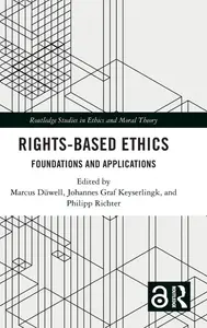 Rights-Based Ethics (Routledge Studies in Ethics and Moral Theory)