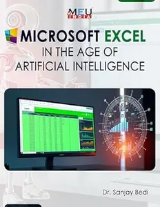 Microsoft Excel in the Age of Artificial Intelligence (Artificial Intelligence's Books Series Book 11)