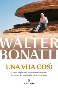 Walter Bonatti - Una vita così