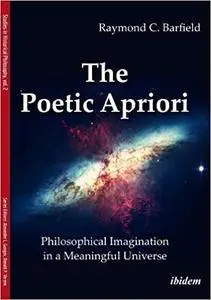 The Poetic Apriori: Philosophical Imagination in a Meaningful Universe