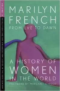 From Eve to Dawn, A History of Women in the World, Volume IV: Revolutions and Struggles for Justice in the 20th Centur (Repost)