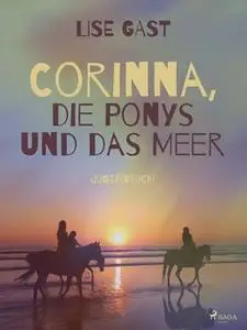 «Corinna, die Ponys und das Meer» by Lise Gast