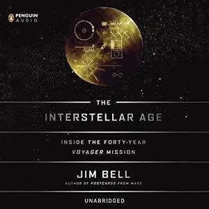 The Interstellar Age: Inside the Forty-Year Voyager Mission [Audiobook]