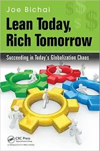 Lean Today, Rich Tomorrow: Succeeding in Today's Globalization Chaos (Repost)