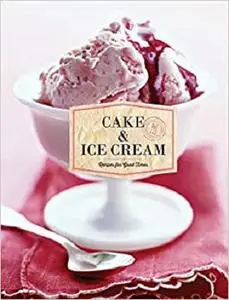 Cake & Ice Cream: Recipes for Good Times [Repost]