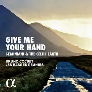 Bruno Cocset & Les Basses Réunies - Geminiani & The Celtic Earth: Give Me Your Hand (2017)