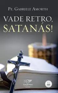 «Vade retro, satanás» by Padre Gabriele Amorth