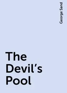 «The Devil's Pool» by George Sand