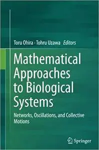 Mathematical Approaches to Biological Systems: Networks, Oscillations, and Collective Motions (Repost)