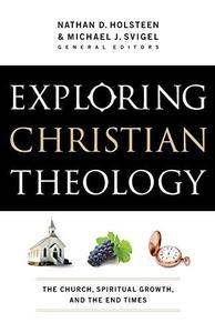Exploring Christian Theology: The Church, Spiritual Growth, and the End Times