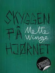 «Skyggen på hjørnet» by Mette Winge