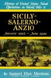 Sicily - Salerno - Anzio, January 1943-June 1944 (The United States Naval Operations in World War II)