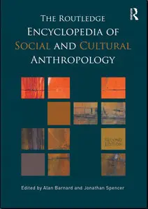 The Routledge Encyclopedia of Social and Cultural Anthropology, 2 edition (repost)