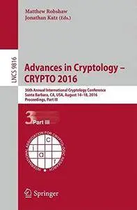 Advances in Cryptology -- CRYPTO 2016 36th Annual International Cryptology Conference, Santa Barbara, CA, USA, August 14-18, 20