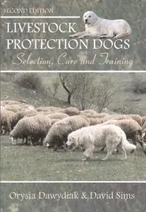 «Livestock Protection Dogs, 2nd Edition» by Orysia Dawydiak,David Sims