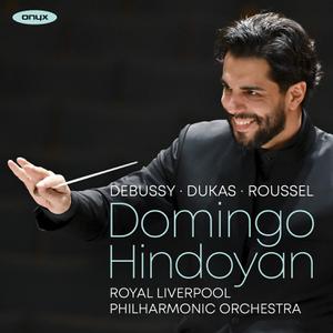 Royal Liverpool Philharmonic Orchestra & Domingo Hindoyan - Debussy, Dukas, Roussel (2022)