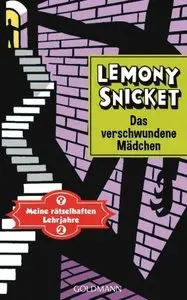 Snicket, Lemony - Meine rätselhaften Lehrjahre 02 - Das verschwundene Mädchen