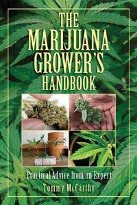 The Marijuana Grower's Handbook: Practical Advice from an Expert 
