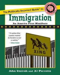 The Politically Incorrect Guide to Immigration (The Politically Incorrect Guides)