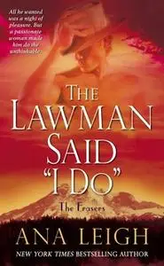 «The Lawman Said "I Do"» by Ana Leigh