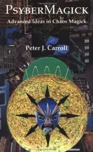 Psybermagick: Advanced Ideas in Chaos Magic