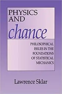 Physics and Chance: Philosophical Issues in the Foundations of Statistical Mechanics