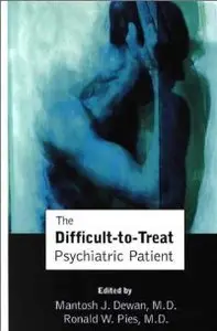 The Difficult-to-Treat Psychiatric Patient (repost)