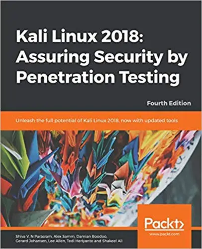 Kali Linux 2018: Assuring Security by Penetration Testing, 4th Edition